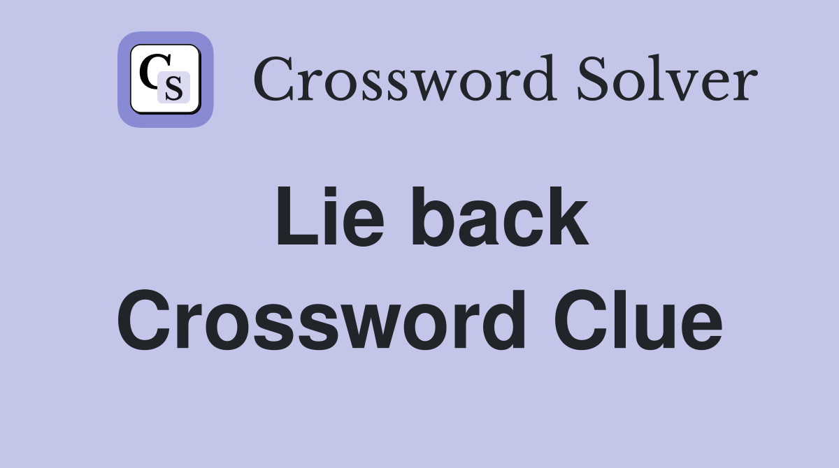 Lie back Crossword Clue