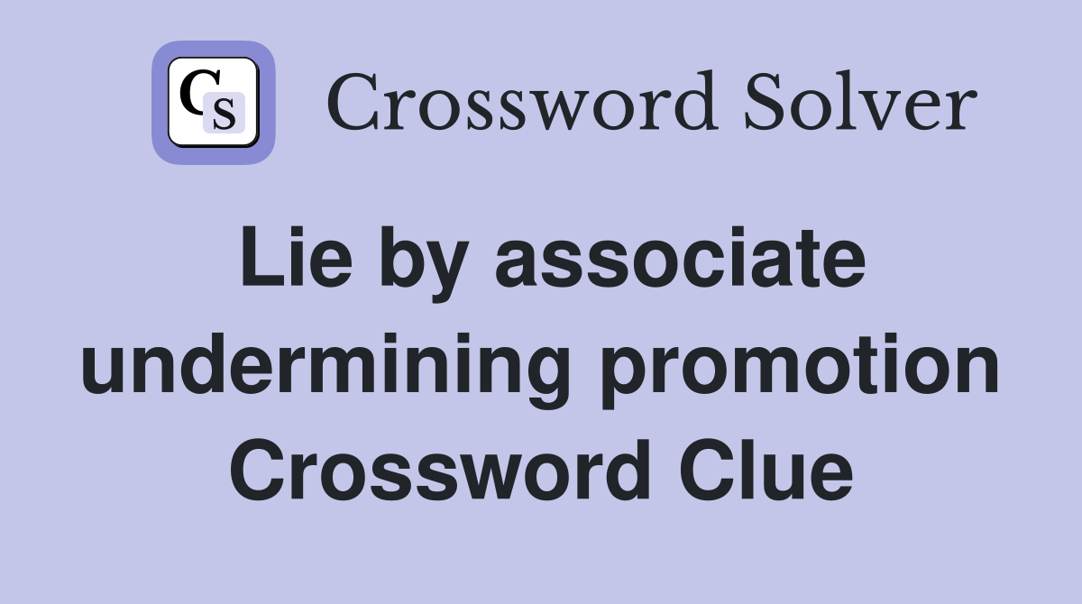 Lie by associate undermining promotion Crossword Clue