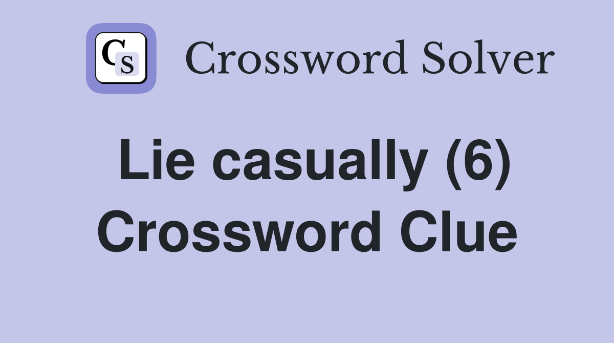 Lie casually (6) Crossword Clue