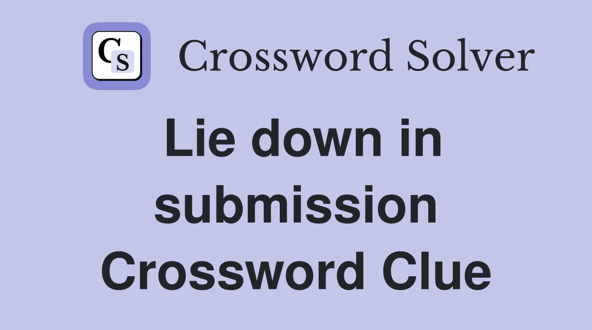 Lie down in submission Crossword Clue