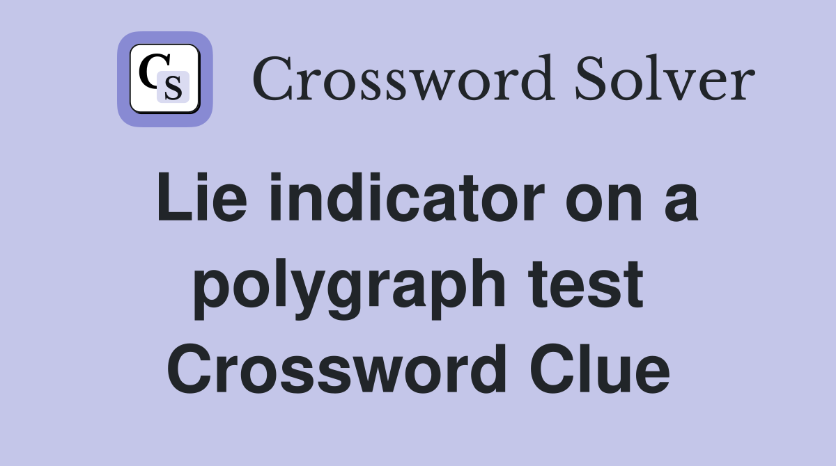 Lie indicator on a polygraph test Crossword Clue
