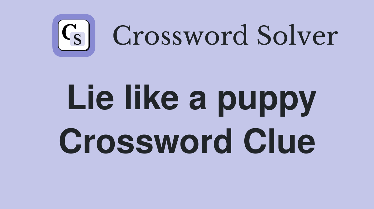 Lie like a puppy Crossword Clue