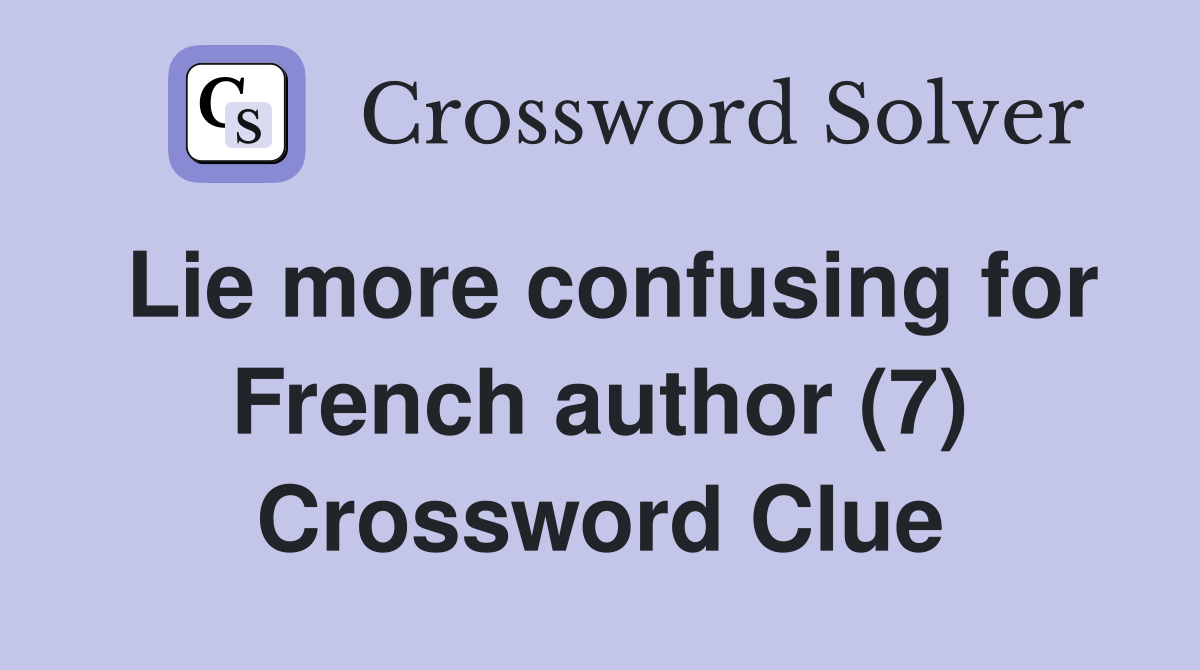 Lie more confusing for French author (7) Crossword Clue