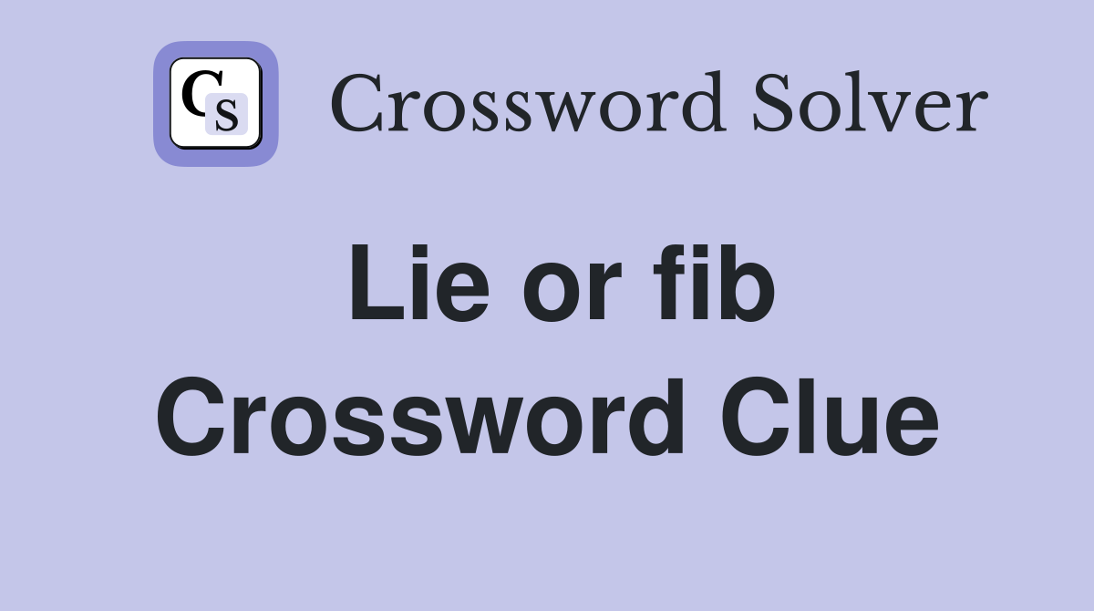 Lie or fib Crossword Clue