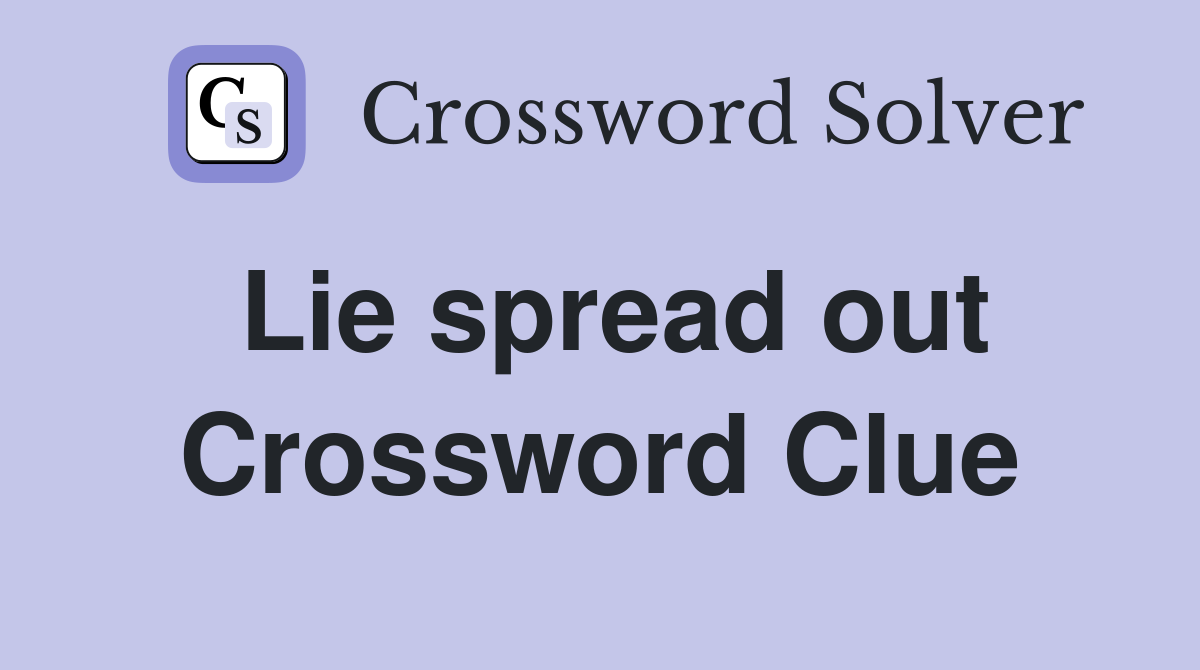 Lie spread out Crossword Clue
