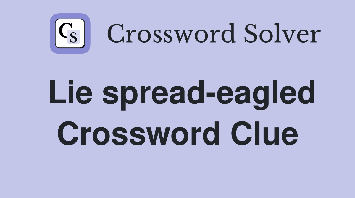Lie spread-eagled Crossword Clue