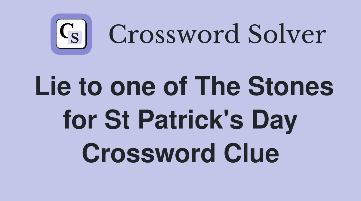 Lie to one of The Stones for St Patrick's Day Crossword Clue