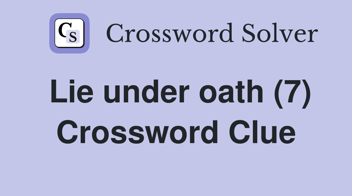 Lie under oath (7) Crossword Clue