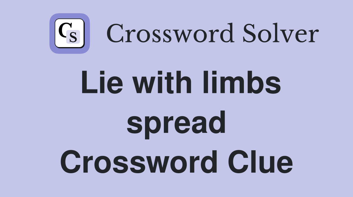 Lie with limbs spread Crossword Clue