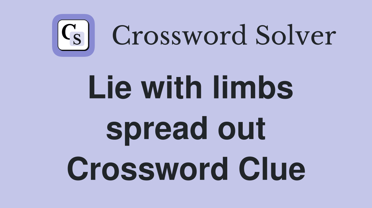 Lie with limbs spread out Crossword Clue
