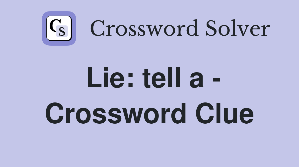 Lie: tell a - Crossword Clue