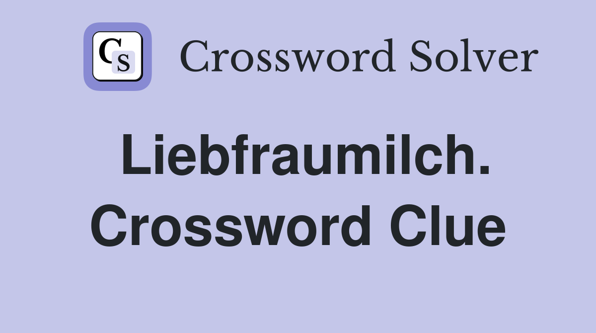 Liebfraumilch. Crossword Clue
