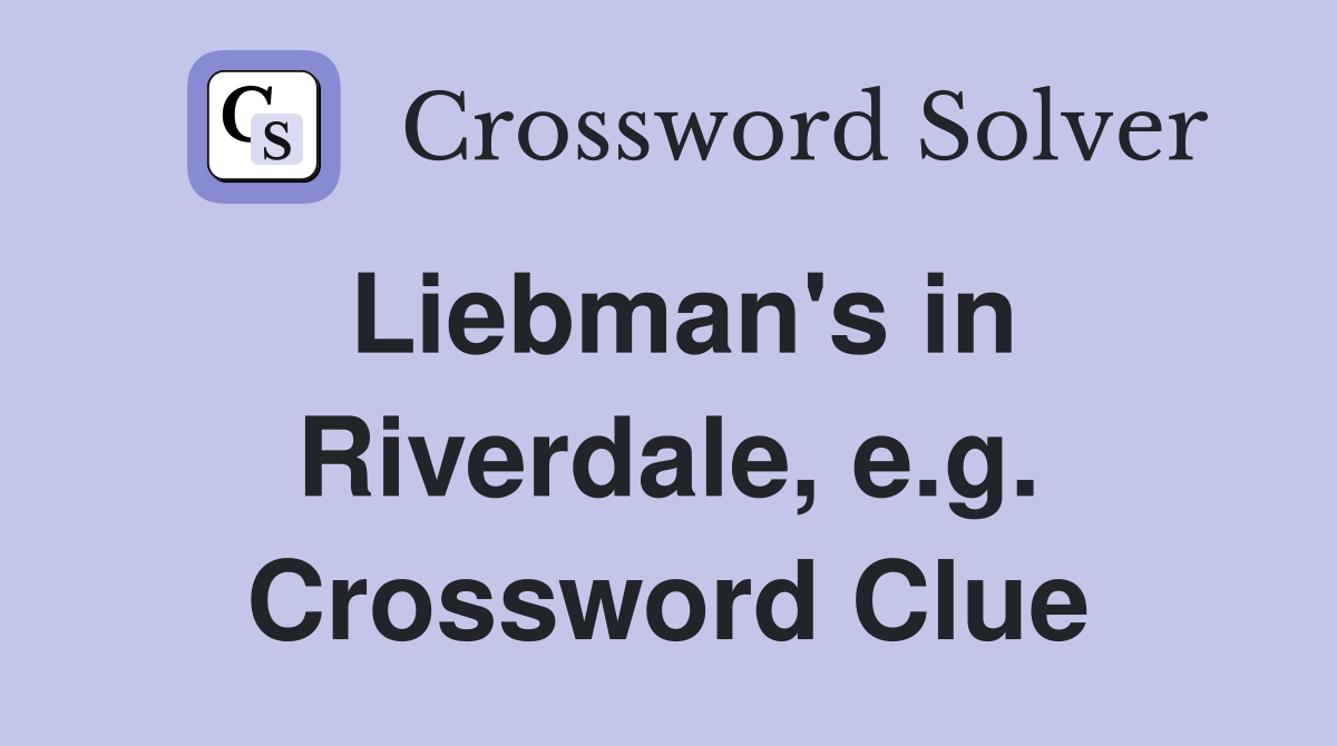 Liebman's in Riverdale, e.g. Crossword Clue