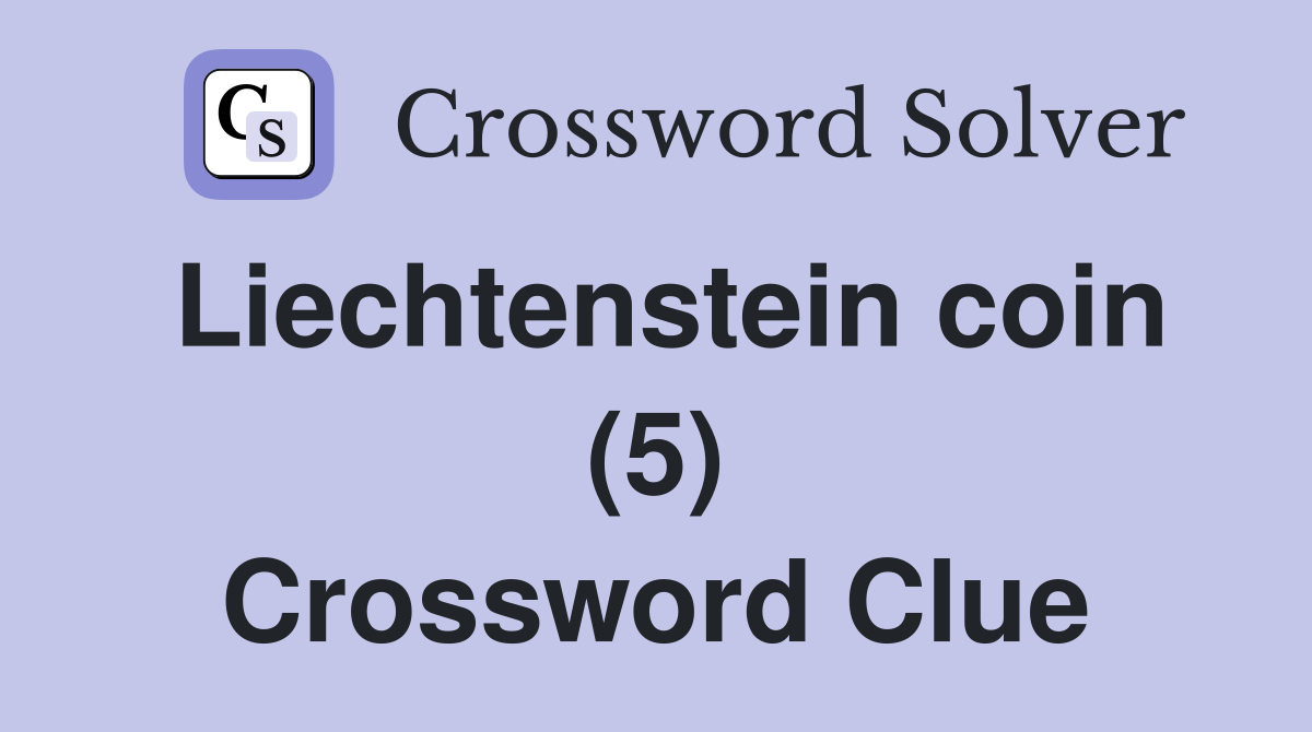Liechtenstein coin (5) Crossword Clue