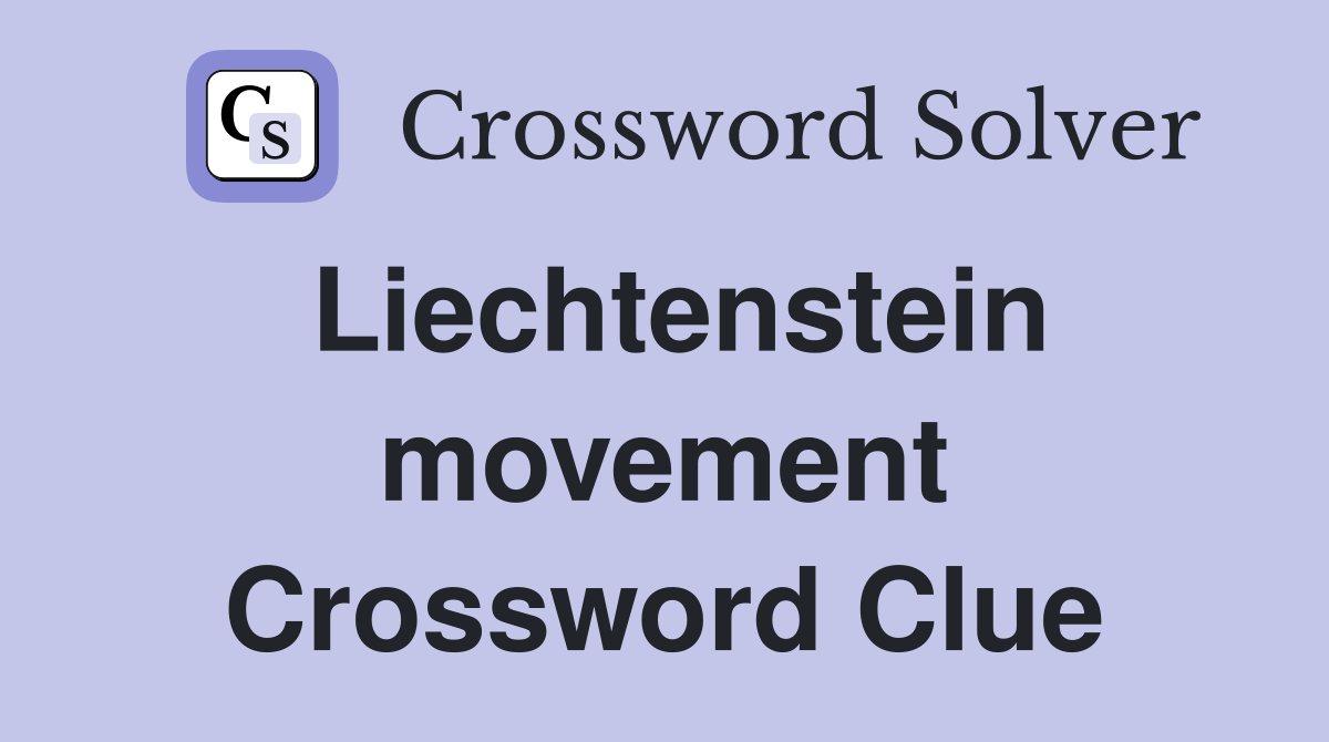 Liechtenstein movement Crossword Clue