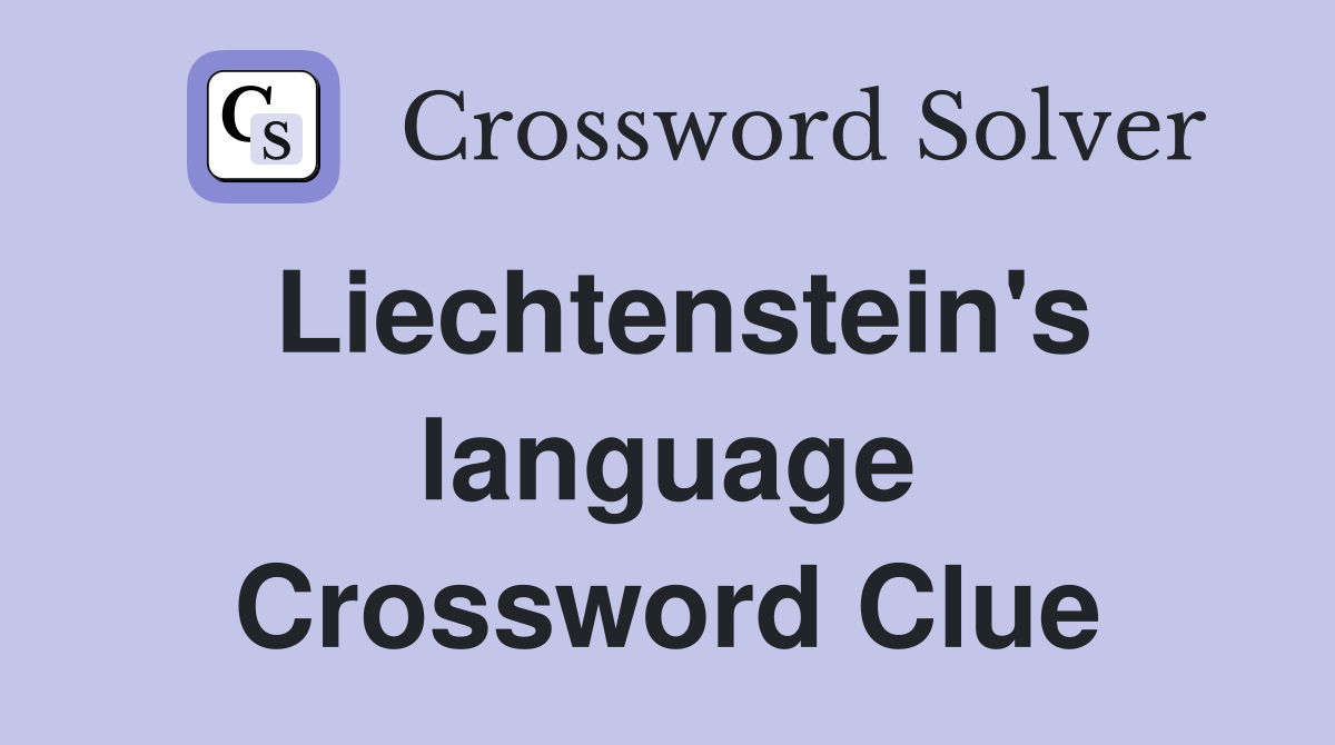 Liechtenstein's language Crossword Clue