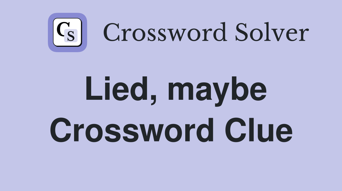 Lied, maybe Crossword Clue