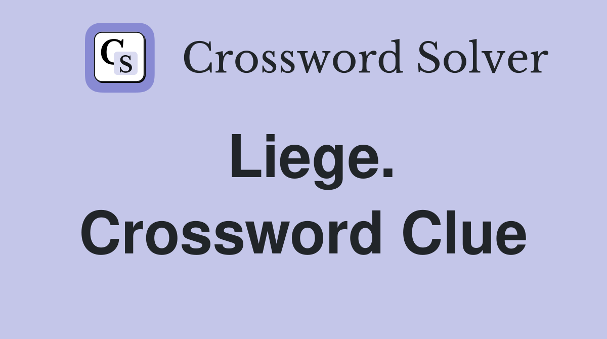 Liege. Crossword Clue