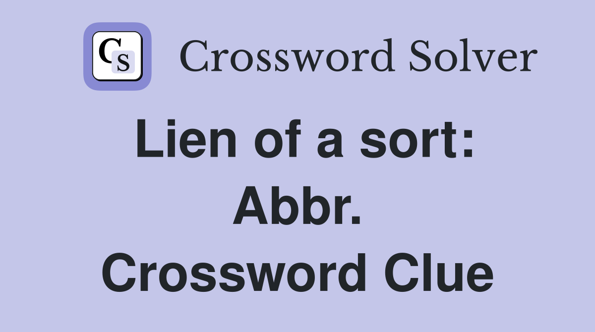 Lien of a sort: Abbr. Crossword Clue