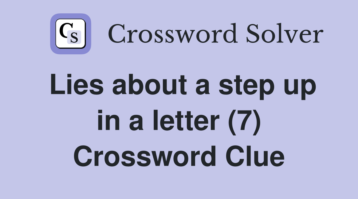 Lies about a step up in a letter (7) Crossword Clue