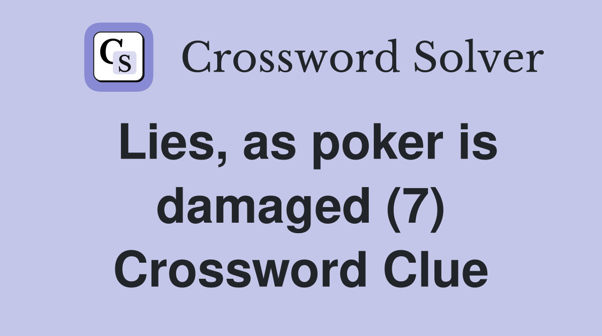 Lies, as poker is damaged (7) Crossword Clue