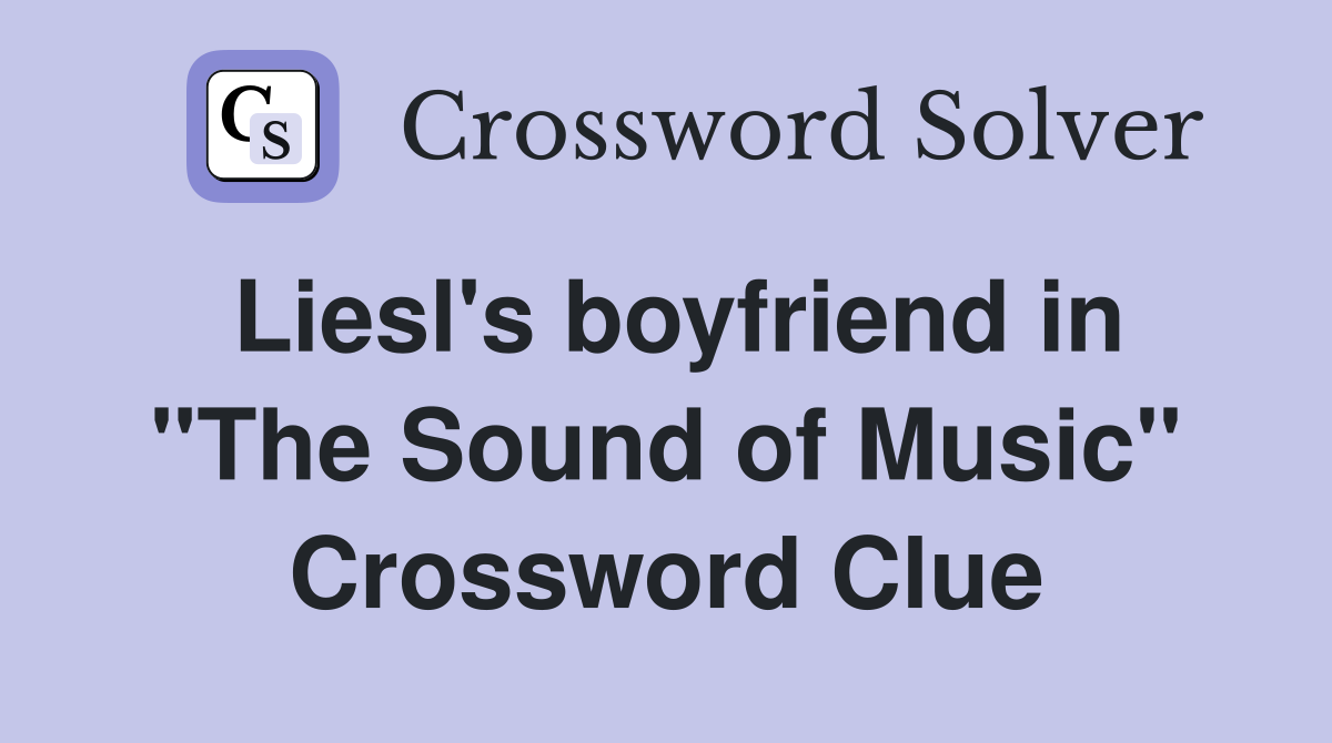 Liesl's boyfriend in "The Sound of Music" Crossword Clue