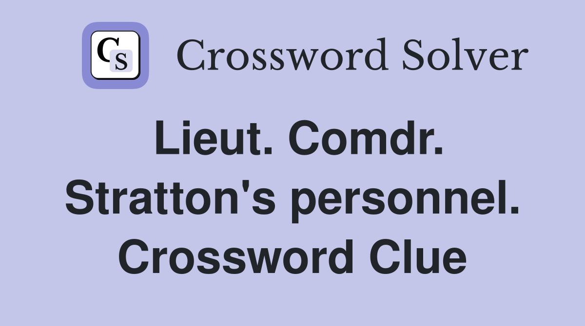 Lieut. Comdr. Stratton's personnel. Crossword Clue