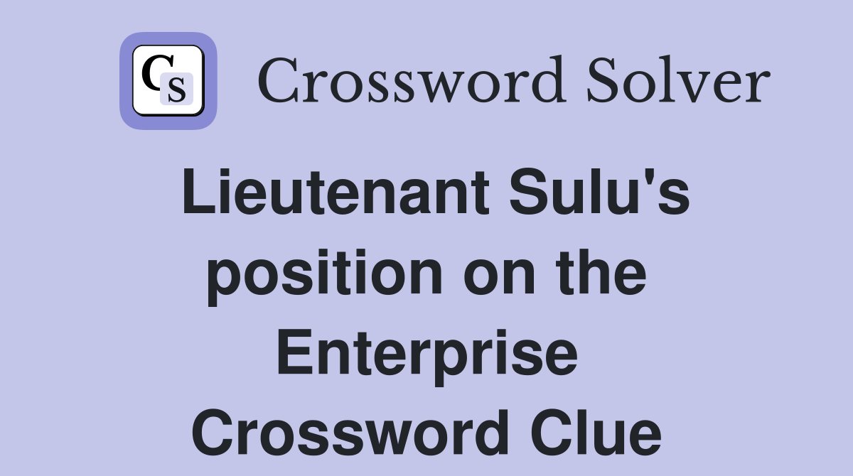 Lieutenant Sulu's position on the Enterprise Crossword Clue