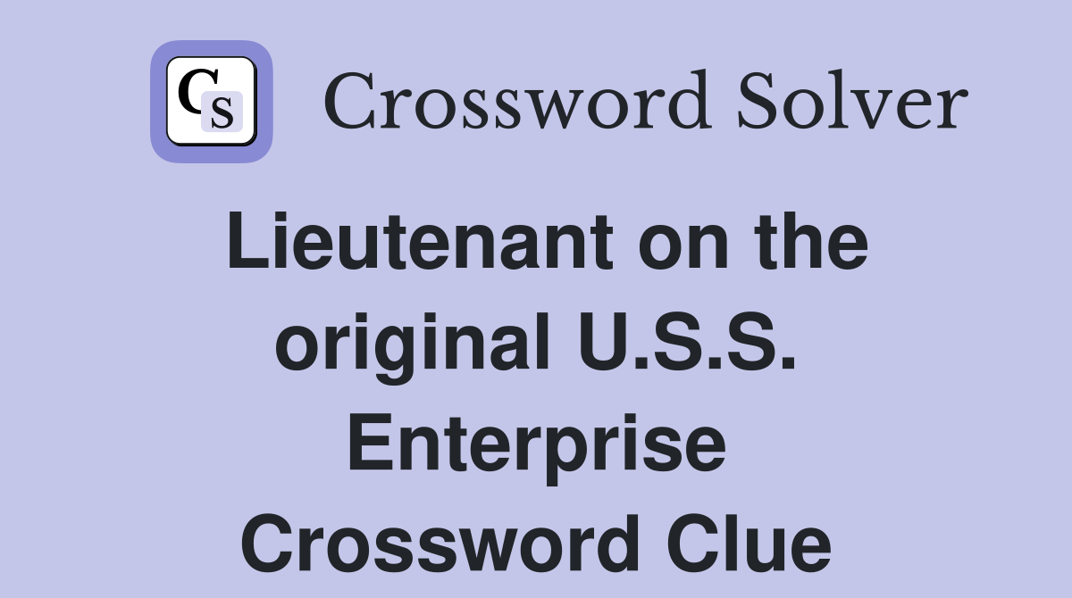 Lieutenant on the original U.S.S. Enterprise Crossword Clue