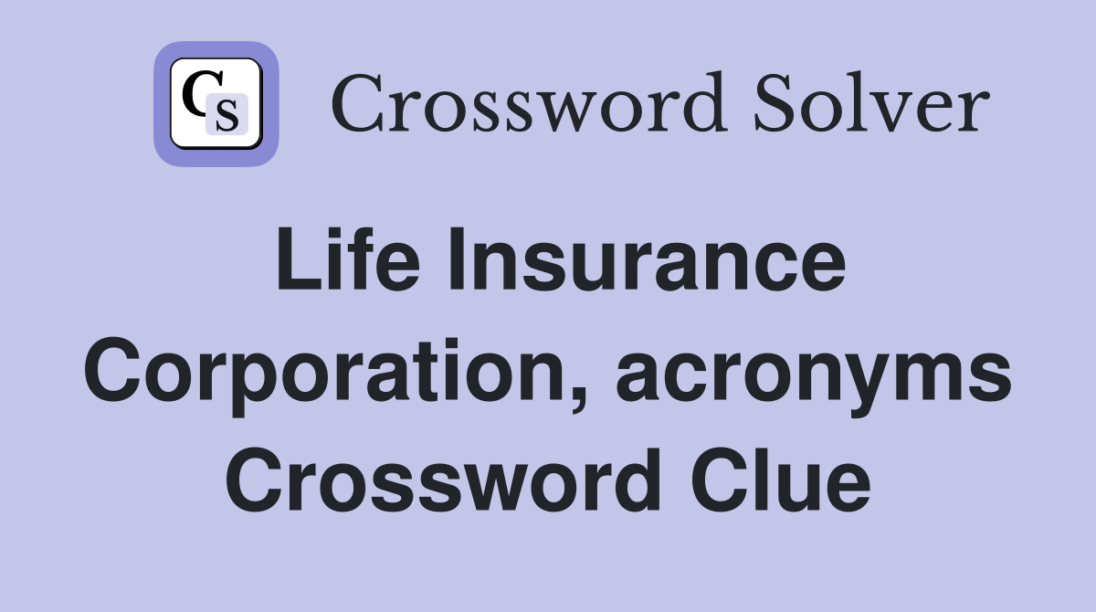 Life Insurance Corporation, acronyms Crossword Clue