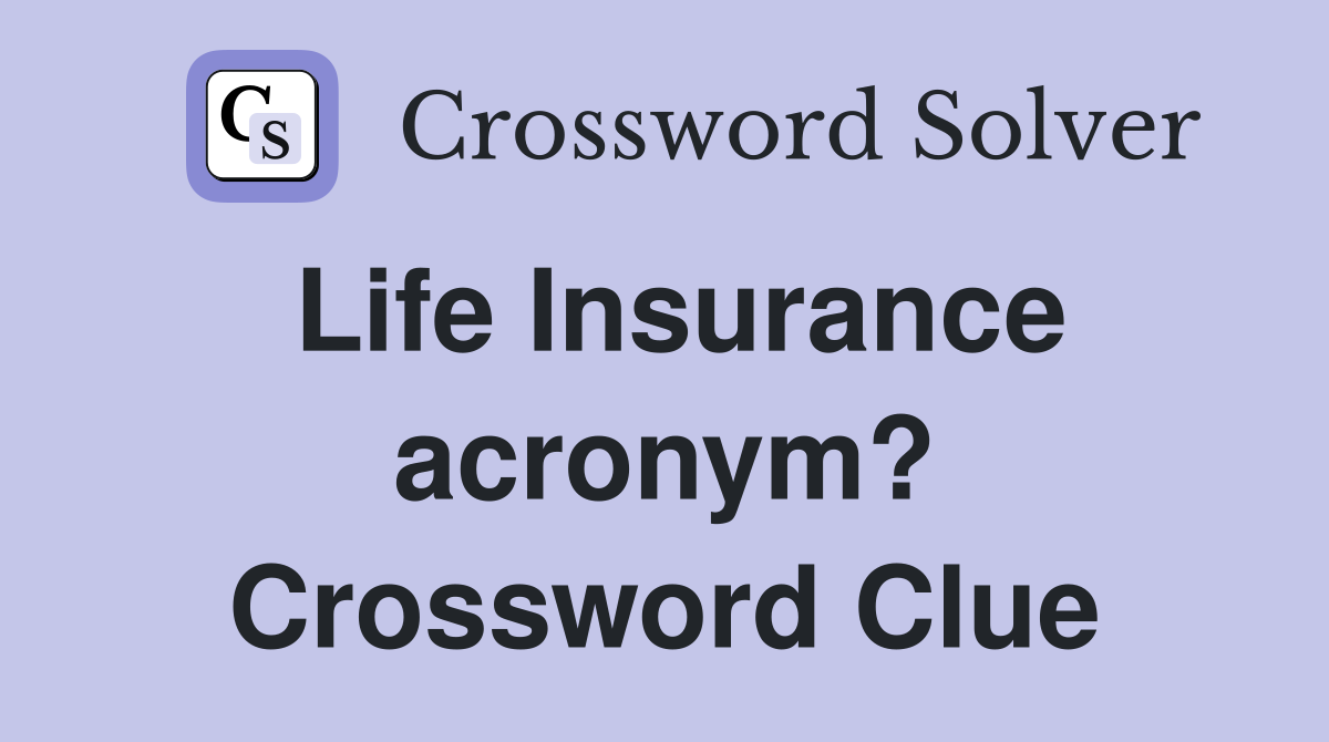 Life Insurance acronym? Crossword Clue
