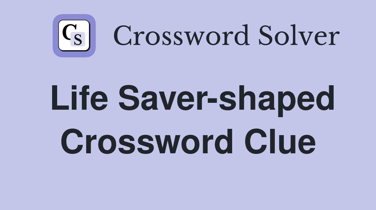 Life Saver-shaped Crossword Clue