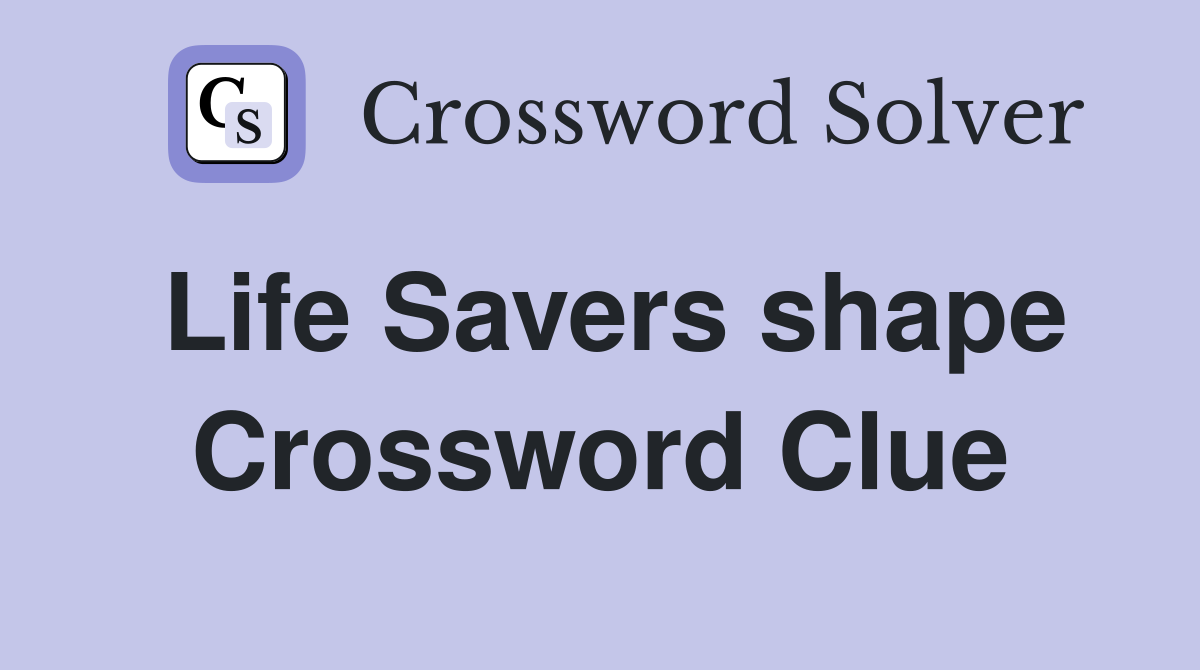 Life Savers shape Crossword Clue