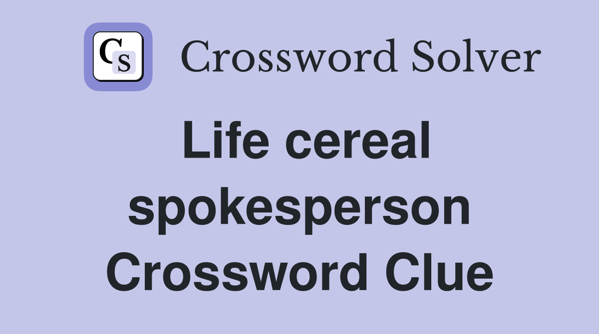 Life cereal spokesperson Crossword Clue