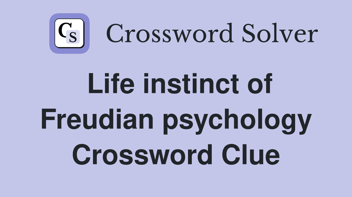 Life instinct of Freudian psychology Crossword Clue