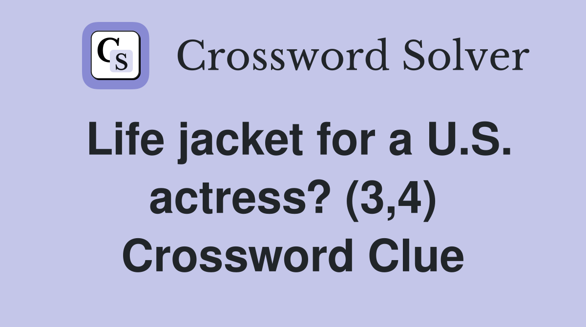 Life jacket for a U.S. actress? (3,4) Crossword Clue