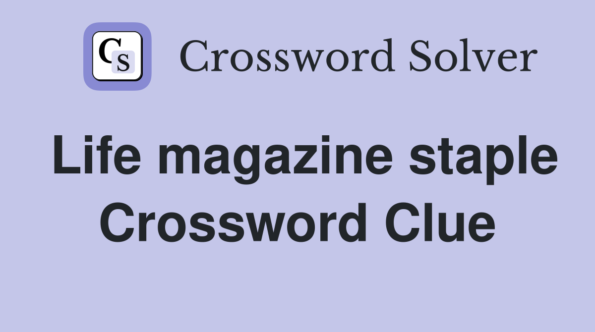 Life magazine staple Crossword Clue