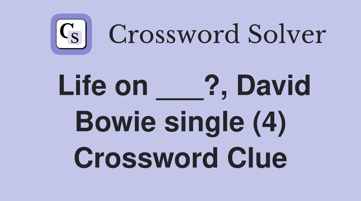 Life on ___?, David Bowie single (4) Crossword Clue