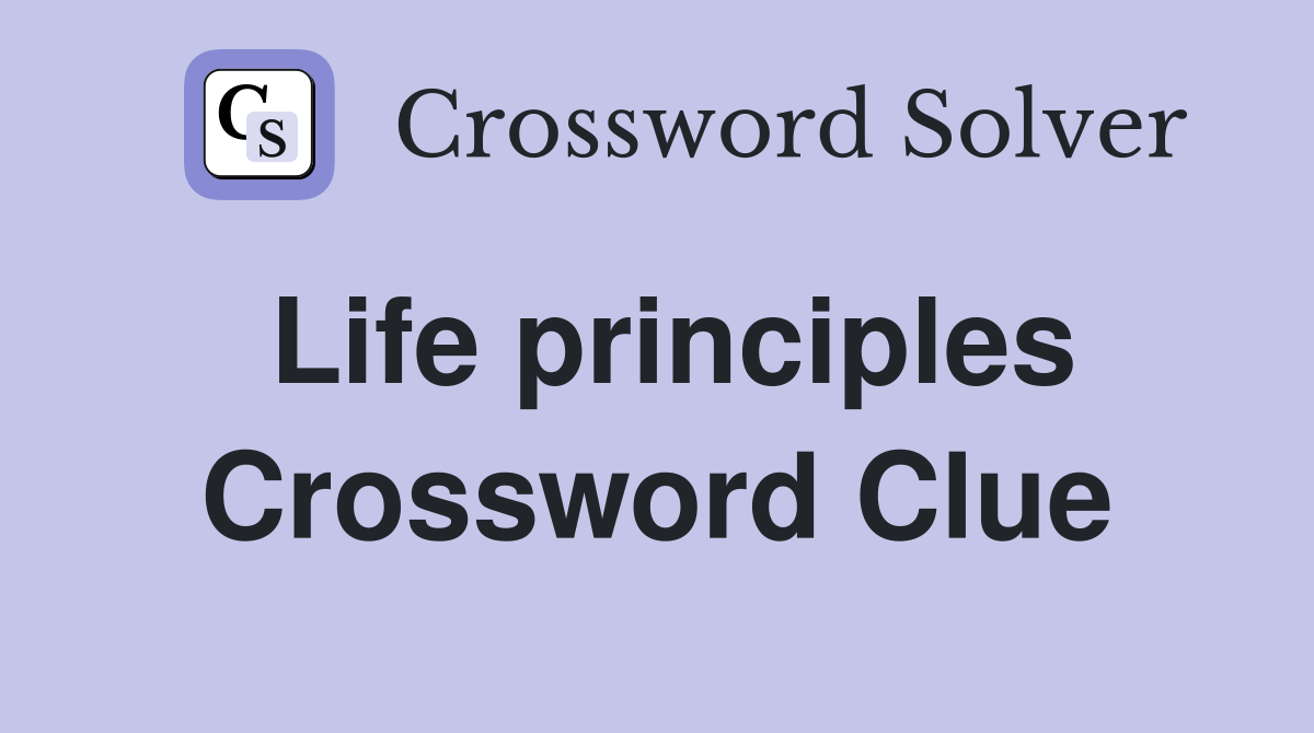 Life principles Crossword Clue