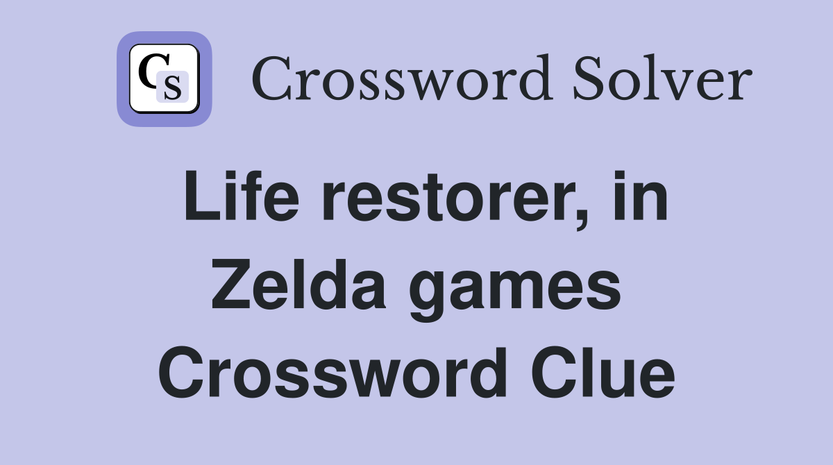 Life restorer, in Zelda games Crossword Clue