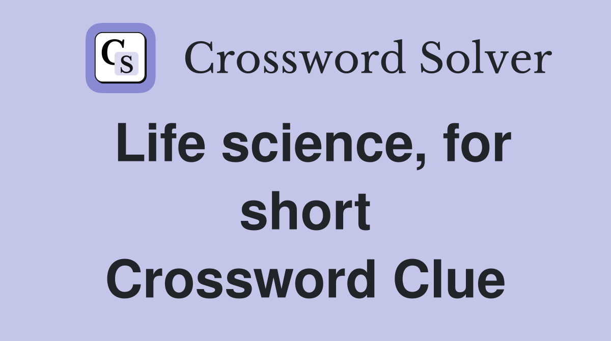 Life science, for short Crossword Clue