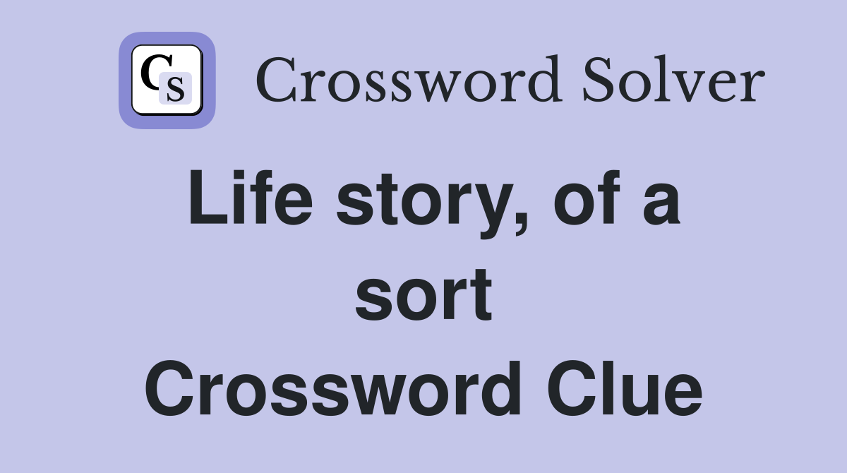 Life story, of a sort Crossword Clue