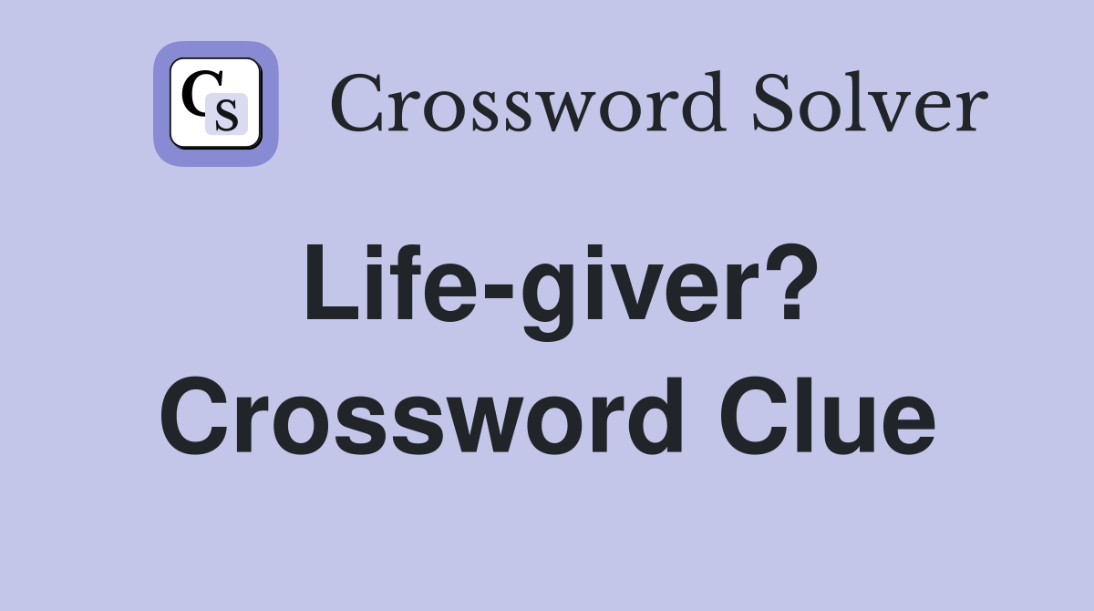 Life-giver? Crossword Clue