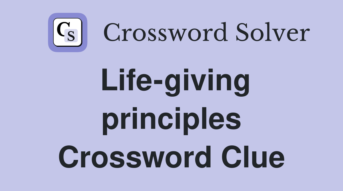 Life-giving principles Crossword Clue