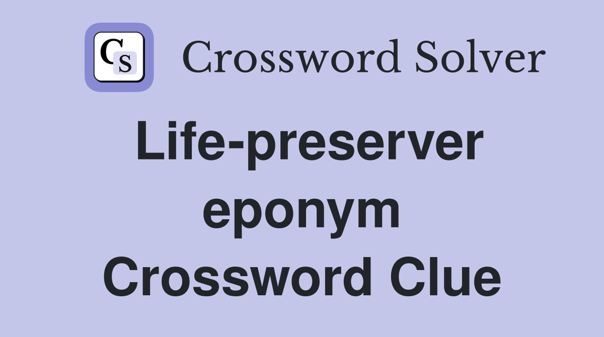 Life-preserver eponym Crossword Clue