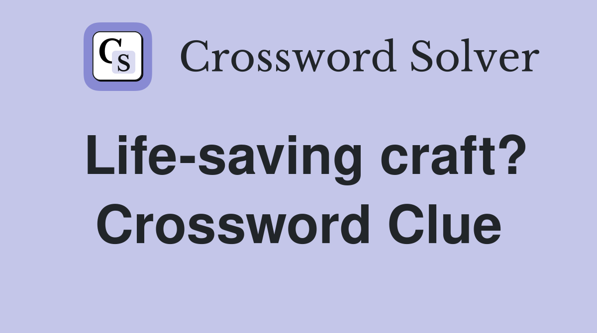 Life-saving craft? Crossword Clue