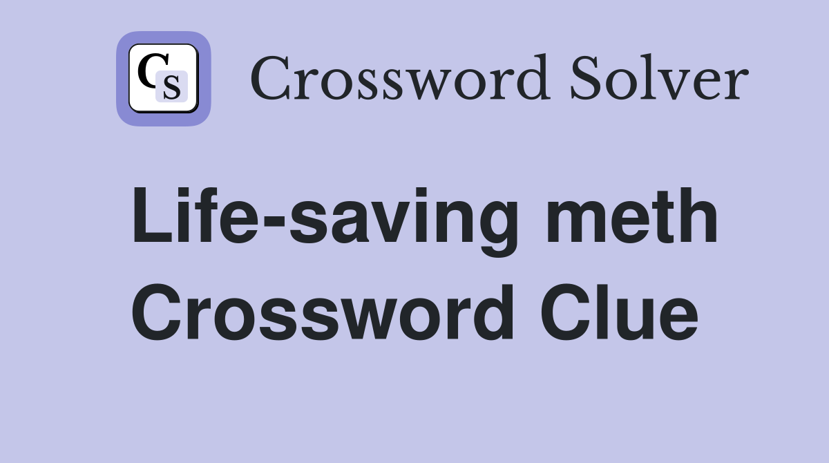 Life-saving meth Crossword Clue