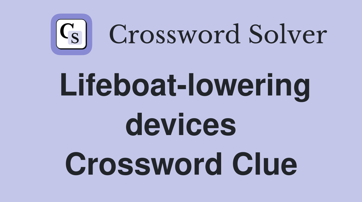 Lifeboat-lowering devices Crossword Clue