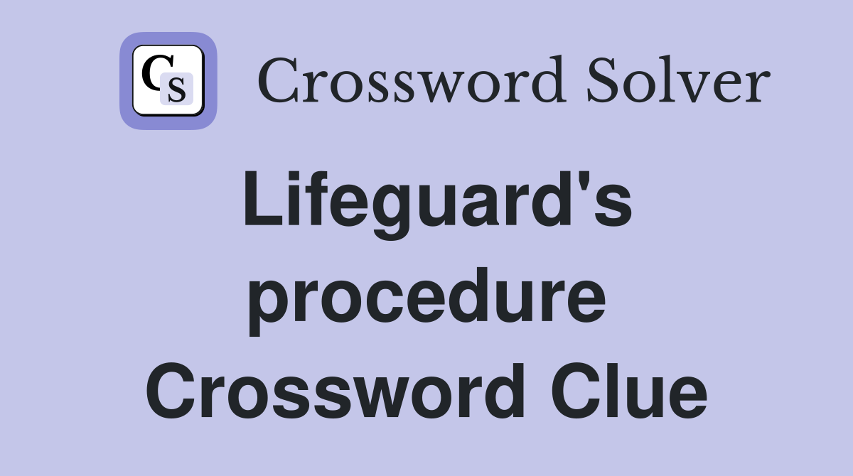 Lifeguard's procedure Crossword Clue