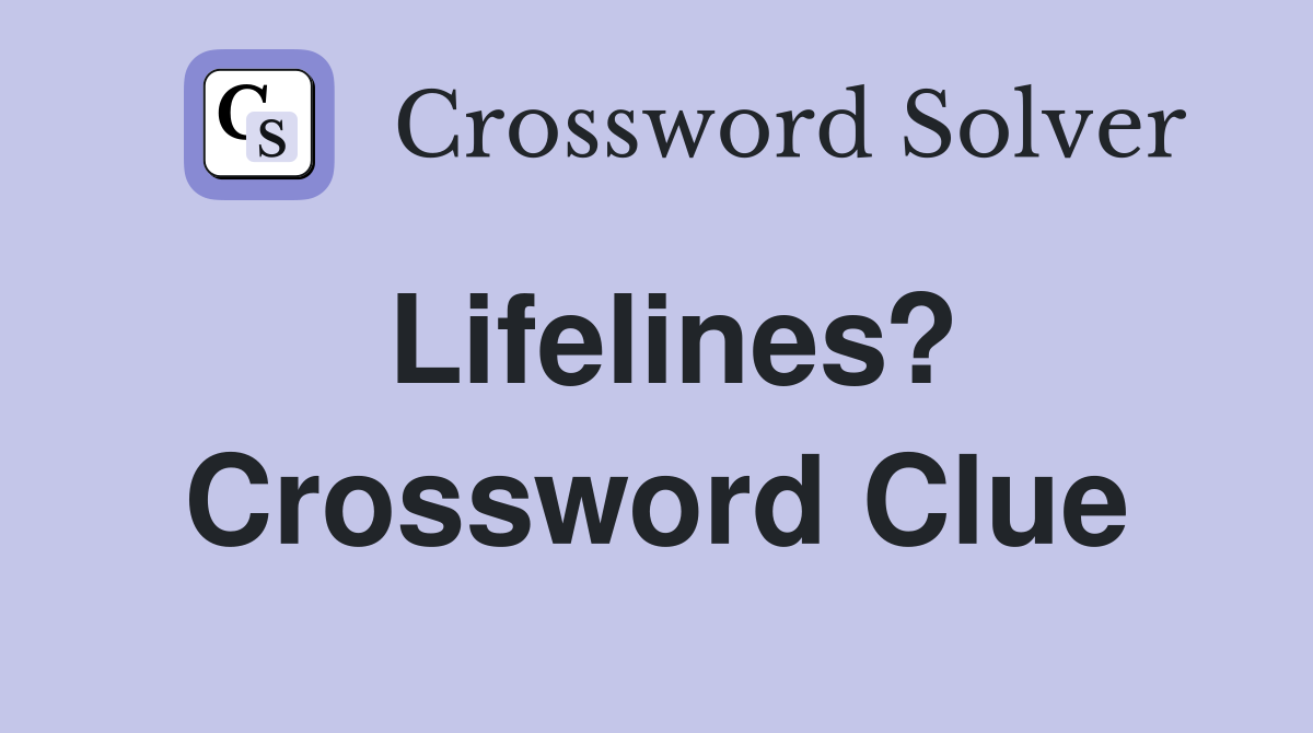 Lifelines? Crossword Clue